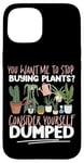 iPhone 15 Plant Lover Gardening You Want Me To Stop Buying Plants? Case