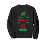 Look at Me Being All Festive Funny Christmas Elf Costume Sweatshirt