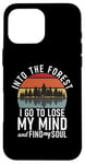 iPhone 16 Pro Max Into the Forest i go to lose my Mind Adventure Hiking Woods Case