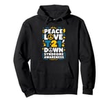 Peace Love Down Syndrome Awareness, Down Syndrome Support Pullover Hoodie