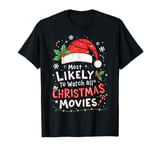 Christmas Movies Most Likely To Watch All Christmas Movies T-Shirt