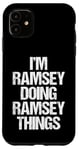 Coque pour iPhone 11 I'm Ramsey Doing Ramsey Things – Funny Saying Name Ramsey