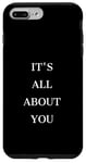 iPhone 7 Plus/8 Plus IT'S ALL ABOUT YOU Case