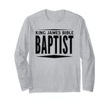 King James Bible Baptist Christian Church KJV Long Sleeve T-Shirt