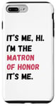 Coque pour iPhone 7 Plus/8 Plus Cadeau de groupe de mariage It's Me Hi I'm Matron of Honor It's Me