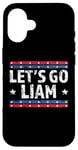 Coque pour iPhone 16 Lets go Liam drôle fête des pères patriotiques