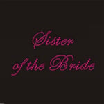 Hot Pink Rhinestone Crystal Iron on T Shirt Design SISTER OF THE BRIDE - XRST054