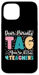 Coque pour iPhone 15 Dear Parents Tag You're It Love Teachers Dernier jour d'école