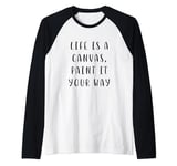 life is a canvas paint it your way Motivating Statement Raglan Baseball Tee