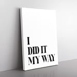 Big Box Art I Did It My Way Typography Canvas Wall Art Print Ready to Hang Picture, 76 x 50 cm (30 x 20 Inch), White, Black