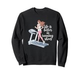 Life is Better in Running Shoes Gym Fitness Treadmill Runner Sweatshirt