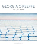 Georgia O&#039;Keeffe  The Late Work