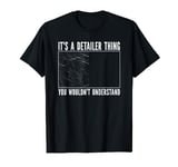 Is a Detailer Thing Car Detailing T-Shirt