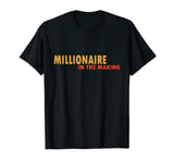 Millionaire In The Making T-Shirt