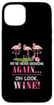 Coque pour iPhone 15 Plus We're Never Drinking Again Oh Look Wine Flamant rose drôle