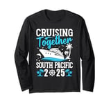 Cruising Together Matching Cruise Trip South Pacific 2025 Long Sleeve T-Shirt