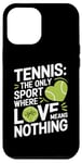 iPhone 12 Pro Max Tennis The Only Sport Where Love Means Nothing Case