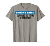 Wedding Anniversary 12th year Sign my shirt T-Shirt