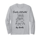 Easily Distracted by Books – Funny Cute Novel & Reader Quote Long Sleeve T-Shirt