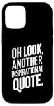 Coque pour iPhone 13 Oh Look Another Inspirational Citation – Humour sarcastique drôle