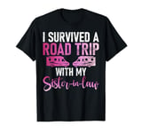 I survived a Road Trip with my Sister in Law T-Shirt