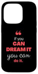 iPhone 14 Pro If you can dream it, you can do it Case