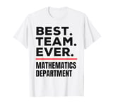 Best Team Ever Mathematics Department T-Shirt