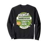 Pickle sandwich it's the real dill Funny pickle sandwich Sweatshirt