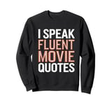 Movie Lover Funny Quotes Of I Speak Fluent Movie Quotes Sweatshirt