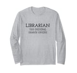 Librarian The Original Search Engine Funny Librarian Long Sleeve T-Shirt