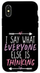 Coque pour iPhone X/XS I Say What Everyone Else Is Thinking