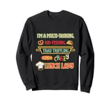 Funny School Cafeteria Worker Crew and Lunch Lady Quote Sweatshirt