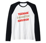 Parenting Teenage Daughter Quotes Teenage Daughter Survivor Raglan Baseball Tee