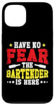 iPhone 13 Bartender Mixologist Have No Fear The Bartender Is Here Case