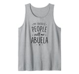 Abuela Gift: My Favorite People Call Me Abuela Tank Top