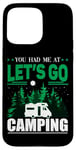 iPhone 15 Pro Max You Had Me At Let's Go Camping Motorhome Campervan Girl Case