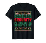 Homeland Security Put Me On The Naughty List Ugly Christmas T-Shirt