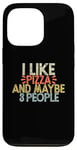 iPhone 13 Pro I Like Pizza And Maybe 3 People Case