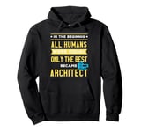 Only the best became architects Pullover Hoodie