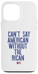 Coque pour iPhone 13 Pro Max Je ne peux pas dire américain sans le rican drôle Puerto Rico Meme