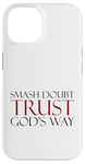 Coque pour iPhone 14 Smash Doubt Trust God's Way Jésus-Christ Foi chrétienne