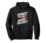 Shrimply The Best Marine Biologist Marine Biology Pullover Hoodie