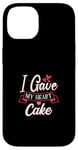 Coque pour iPhone 14 I Gave My Heart To Cake – Cake Lover Valentine's Day