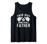 Mens This Guy Is Going To Be A Father Tank Top