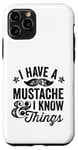 iPhone 11 Pro I Have A Mustache and I know Things Funny Retro Saying Smart Case