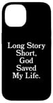 iPhone 14 Long Story Short, God Saved My Life - Religion Christianity Case