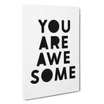 You Are Awesome Typography Canvas Print for Living Room Bedroom Home Office Décor, Wall Art Picture Ready to Hang, 30 x 20 Inch (76 x 50 cm)