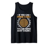 If You Can Dodge A Ball You Can Dodge Anything Dodgeball Tank Top