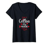 Womens Coffee is My Valentine Funny Valentines Day Coffee Humor V-Neck T-Shirt