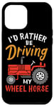 Coque pour iPhone 12 Pro Max I'd Rather Be Driving My Wheel Horse Tracteur agricole amusant